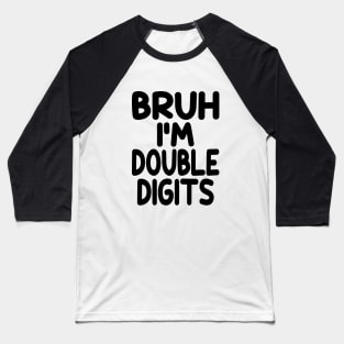 Bruh I'm Double Digits Funny 10th Boy Baseball T-Shirt